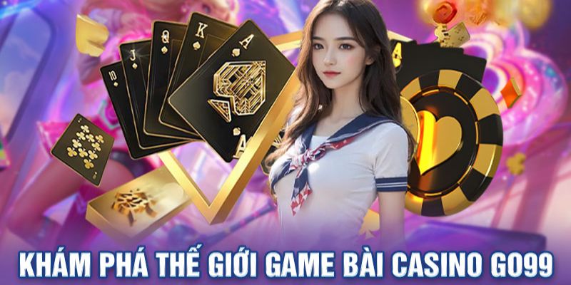 Tổng quan những thông tin hấp dẫn về casino Go99